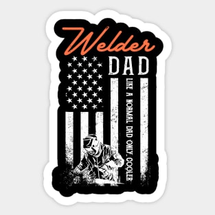 Welder Dad Like A Normal Dad Only Cooler USA Flag Patriotic Sticker